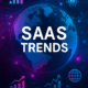 🚀 Top 3 tendencias SaaS que están sacudiendo el mercado